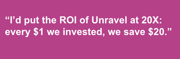 20X ROI from Unravel